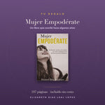 Tu regalo: el libro Mujer Empodérate de Elizabeth Diaz Leal López, 107 páginas incluidas sin costo